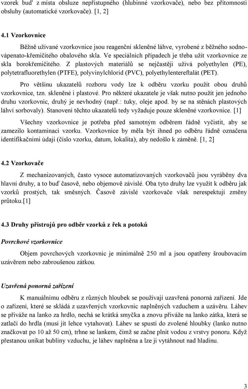 Ve speciálních případech je třeba užít vzorkovnice ze skla borokřemičitého.
