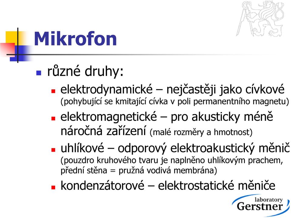 rozměry a hmotnost) uhlíkové odporový elektroakustický měnič (pouzdro kruhového tvaru je