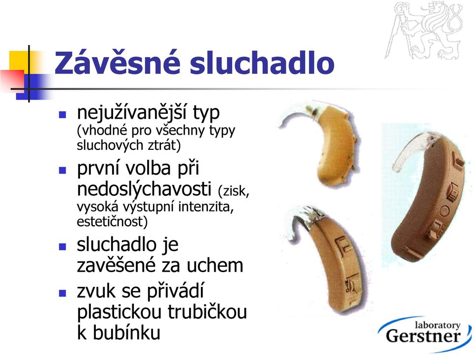 (zisk, vysoká výstupní intenzita, estetičnost) sluchadlo