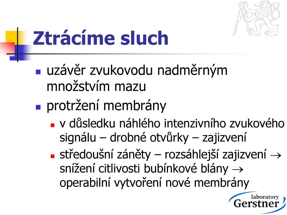 signálu drobné otvůrky zajizvení středoušní záněty rozsáhlejší