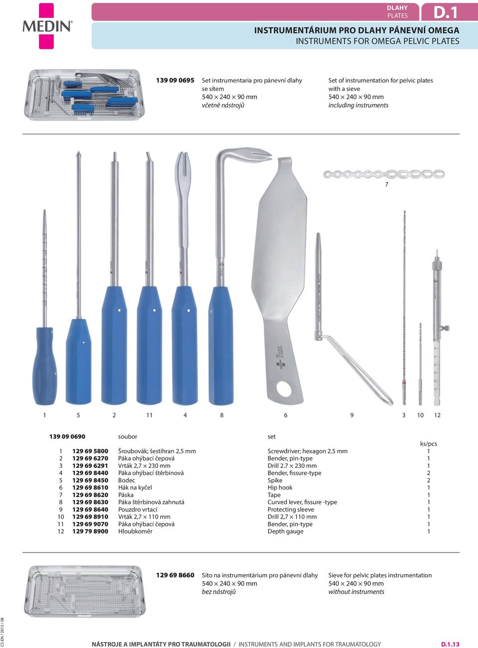 540 240 90 mm včetně nástrojů including instruments 7 1 5 2 11 4 8 6 9 3 10 12 139 09 0690 soubor set ks/pcs 1 129 69 5800 Šroubovák; šestihran 2,5 mm Screwdriver; hexagon 2.