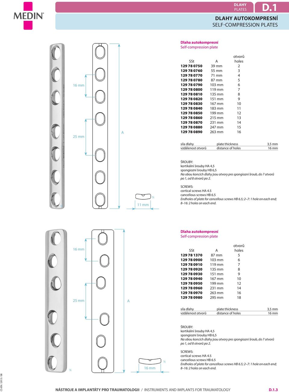 129 78 0800 119 mm 7 129 78 0810 135 mm 8 129 78 0820 151 mm 9 129 78 0830 167 mm 10 129 78 0840 183 mm 11 129 78 0850 199 mm 12 129 78 0860 215 mm 13 129 78 0870 231 mm 14 129 78 0880 247 mm 15 129