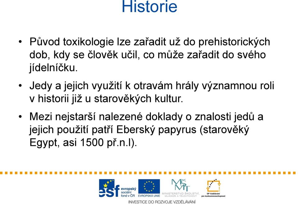 Jedy a jejich využití k otravám hrály významnou roli v historii již u starověkých