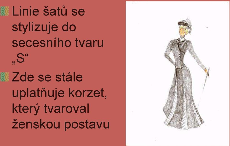 stále uplatňuje korzet,