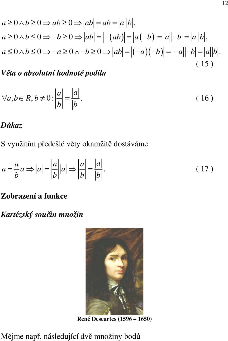( 6 ) Důkaz S využitím předešlé věty okamžitě dostáváme a a a a a a a a.