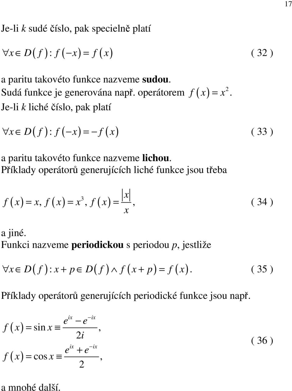 Příklady operátorů generujících liché funkce jsou třeba 3 f ( ), f ( ), f ( ), ( 34 ) a jiné.