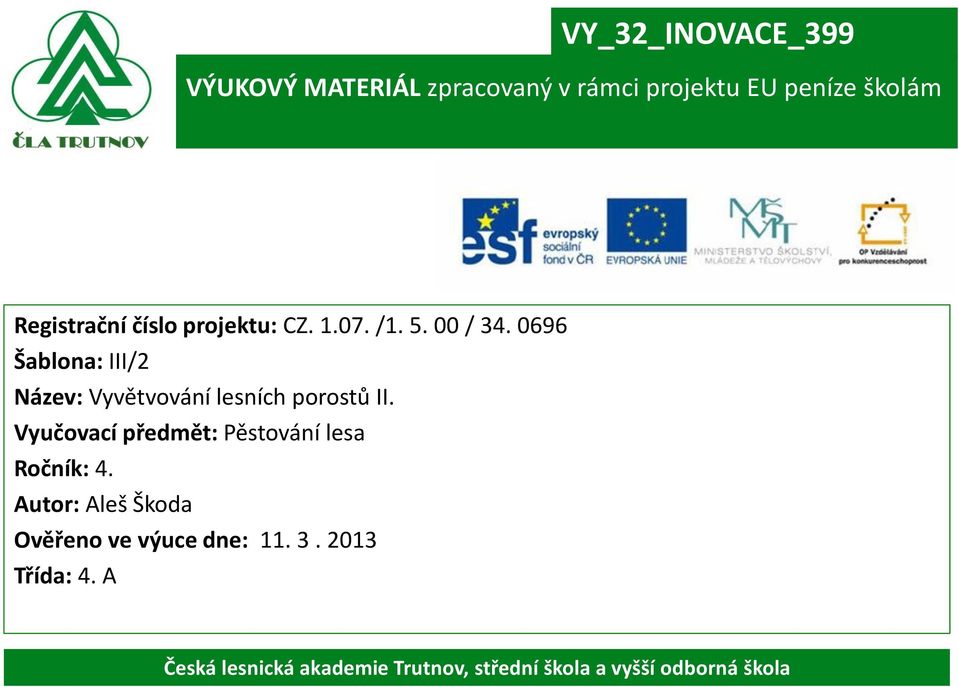 0696 Šablona: III/2 Název: Vyvětvování lesních porostů II.