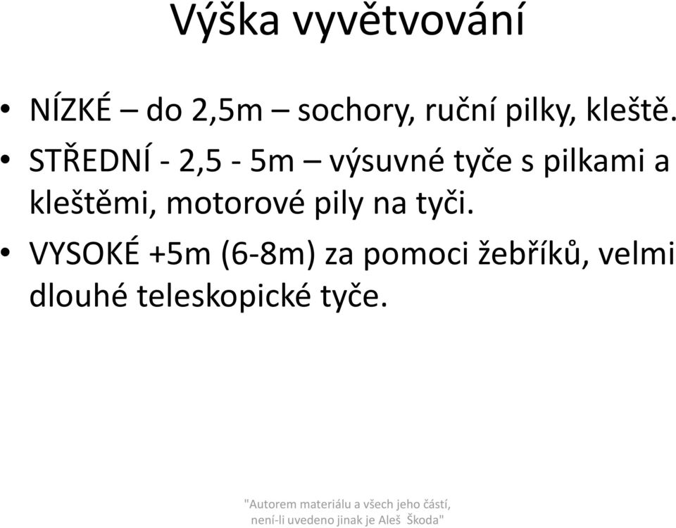 STŘEDNÍ - 2,5-5m výsuvné tyče s pilkami a kleštěmi,