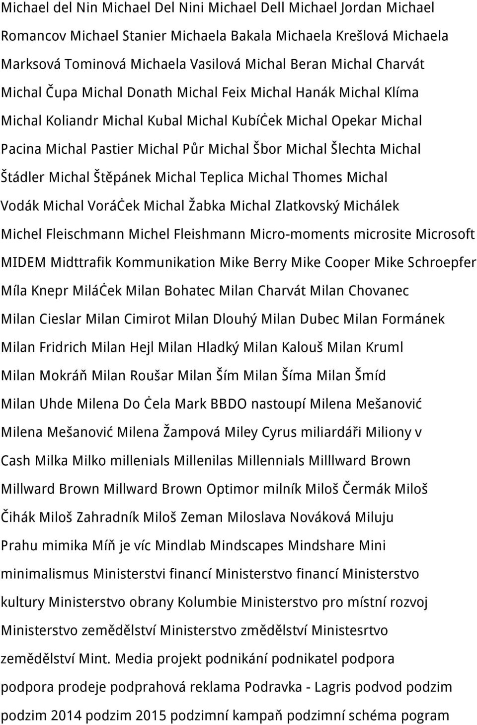 Michal Štádler Michal Štěpánek Michal Teplica Michal Thomes Michal Vodák Michal Voráček Michal Žabka Michal Zlatkovský Michálek Michel Fleischmann Michel Fleishmann Micro-moments microsite Microsoft