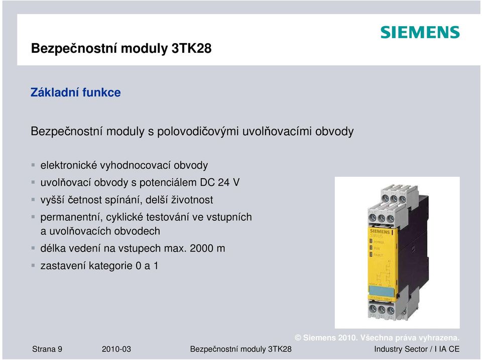 spínání, delší životnost permanentní, cyklické testování ve vstupních a uvolňovacích obvodech