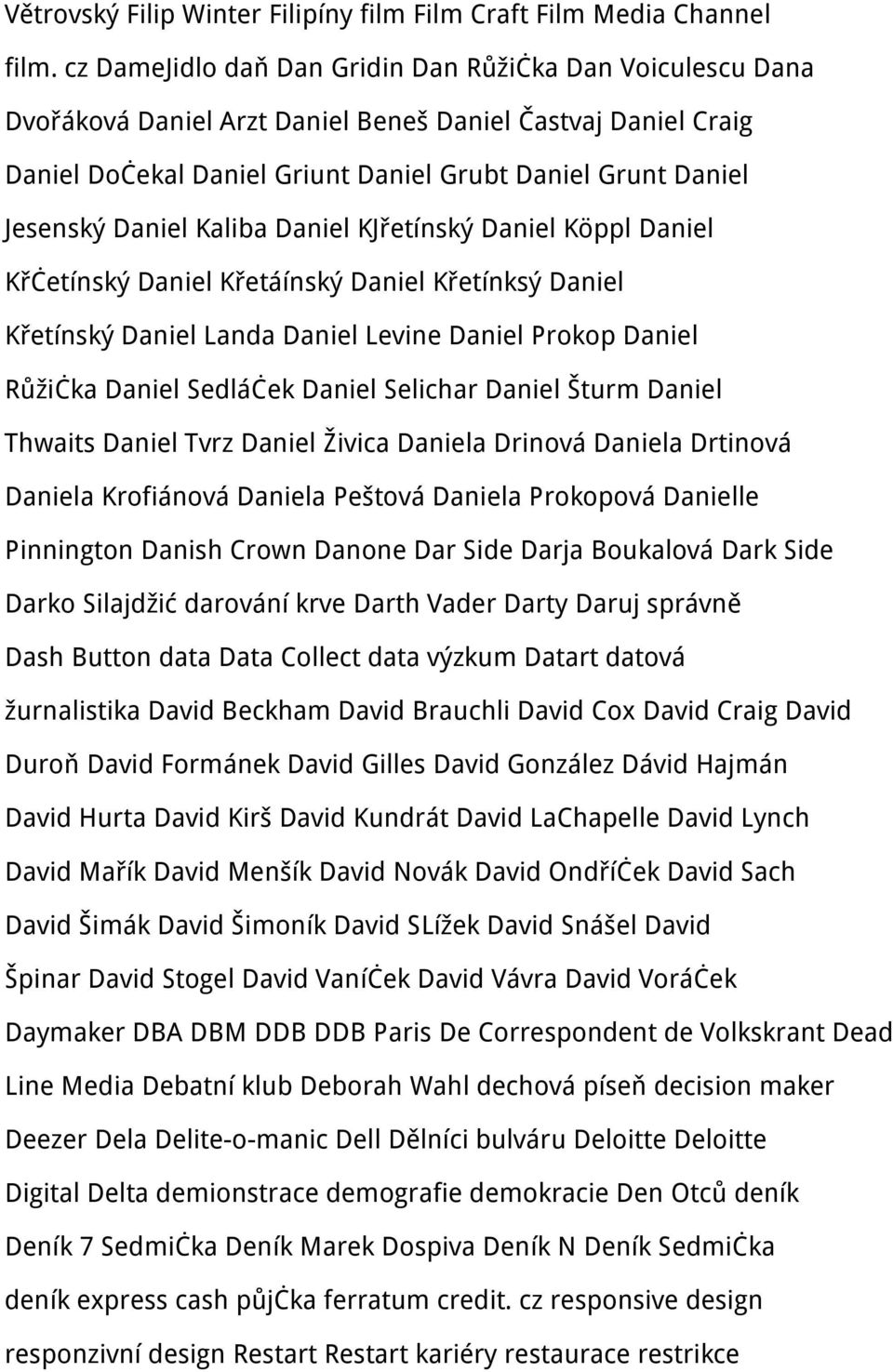Daniel Kaliba Daniel KJřetínský Daniel Köppl Daniel Křčetínský Daniel Křetáínský Daniel Křetínksý Daniel Křetínský Daniel Landa Daniel Levine Daniel Prokop Daniel Růžička Daniel Sedláček Daniel