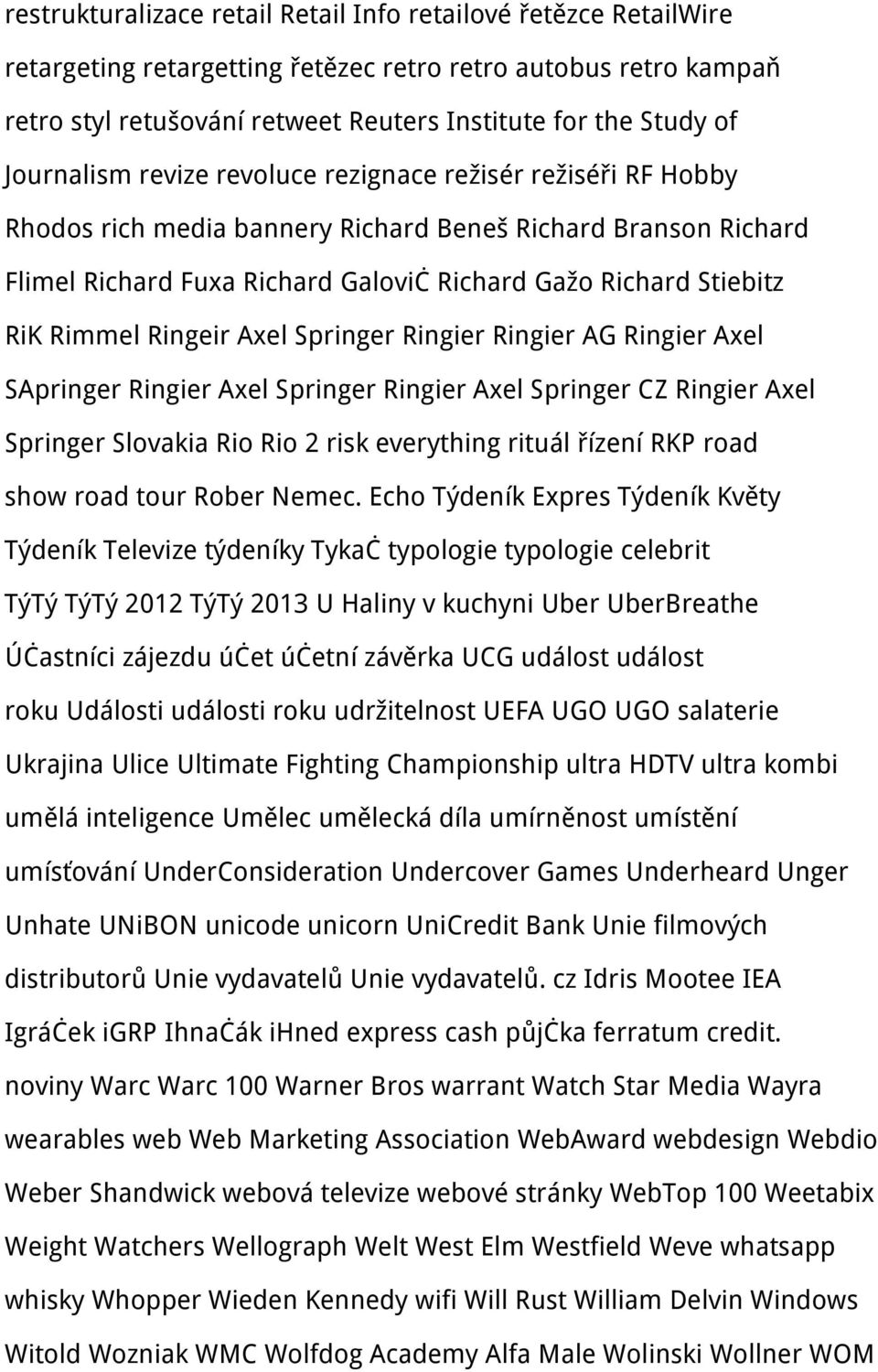 Rimmel Ringeir Axel Springer Ringier Ringier AG Ringier Axel SApringer Ringier Axel Springer Ringier Axel Springer CZ Ringier Axel Springer Slovakia Rio Rio 2 risk everything rituál řízení RKP road