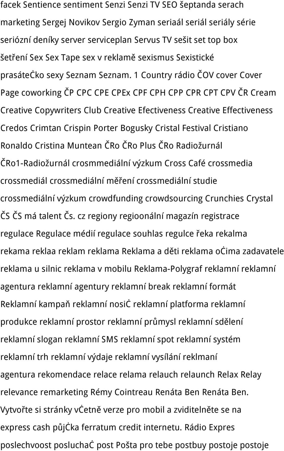 1 Country rádio ČOV cover Cover Page coworking ČP CPC CPE CPEx CPF CPH CPP CPR CPT CPV ČR Cream Creative Copywriters Club Creative Efectiveness Creative Effectiveness Credos Crimtan Crispin Porter