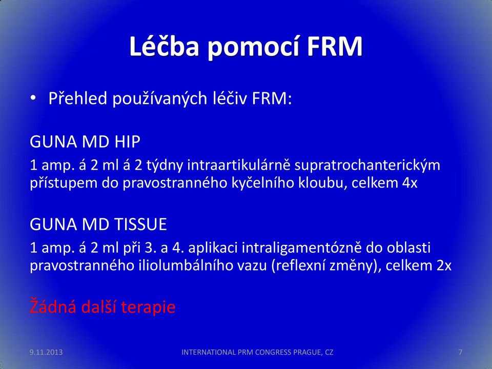 kloubu, celkem 4x GUNA MD TISSUE 1 amp. á 2 ml při 3. a 4.