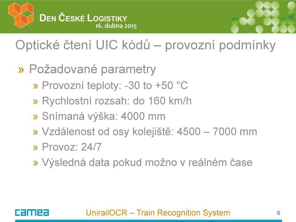 do 160 km/h» Snímaná výška: 4000 mm» Vzdálenost od osy