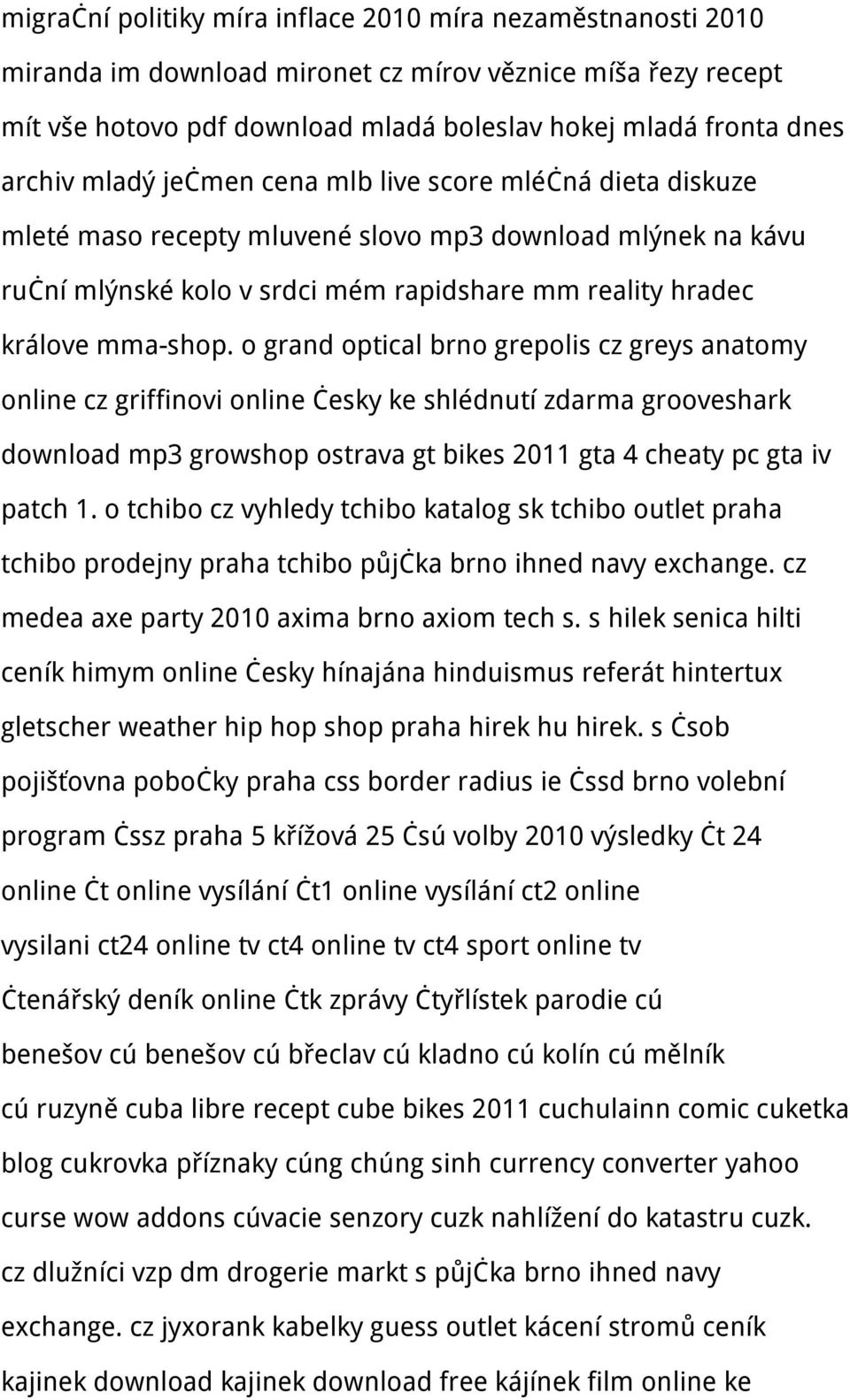 o grand optical brno grepolis cz greys anatomy online cz griffinovi online česky ke shlédnutí zdarma grooveshark download mp3 growshop ostrava gt bikes 2011 gta 4 cheaty pc gta iv patch 1.