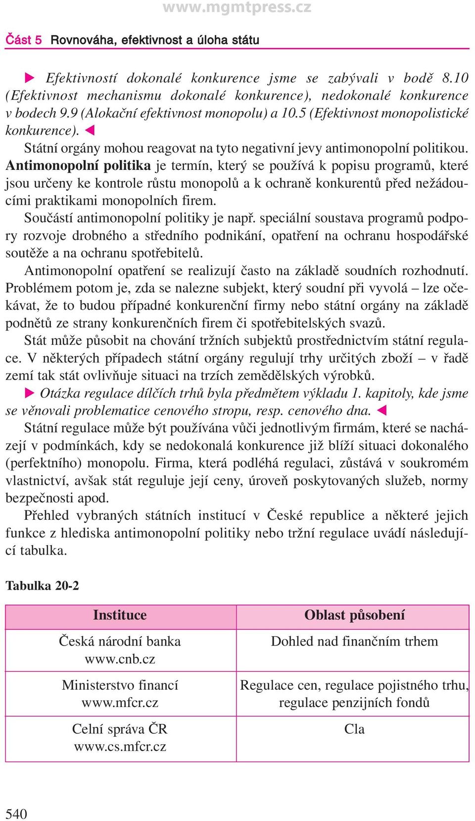 Antimonopolní politika je termín, který se používá k popisu programů, které jsou určeny ke kontrole růstu monopolů a k ochraně konkurentů před nežádoucími praktikami monopolních firem.