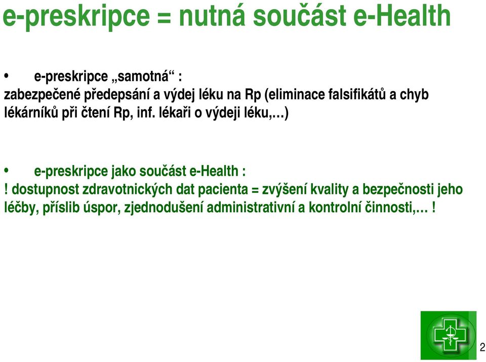 lékaři o výdeji léku, ) e preskripce jako součást e Health :!