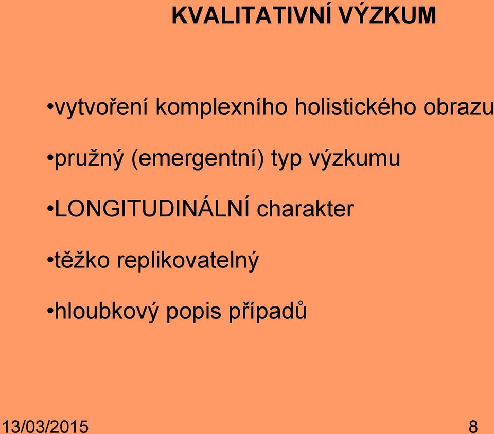 výzkumu LONGITUDINÁLNÍ charakter těžko