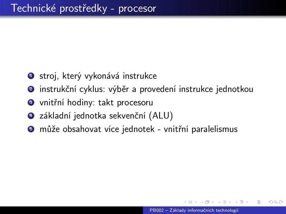 jednotkou 3 vnitřní hodiny: takt procesoru 4 základní