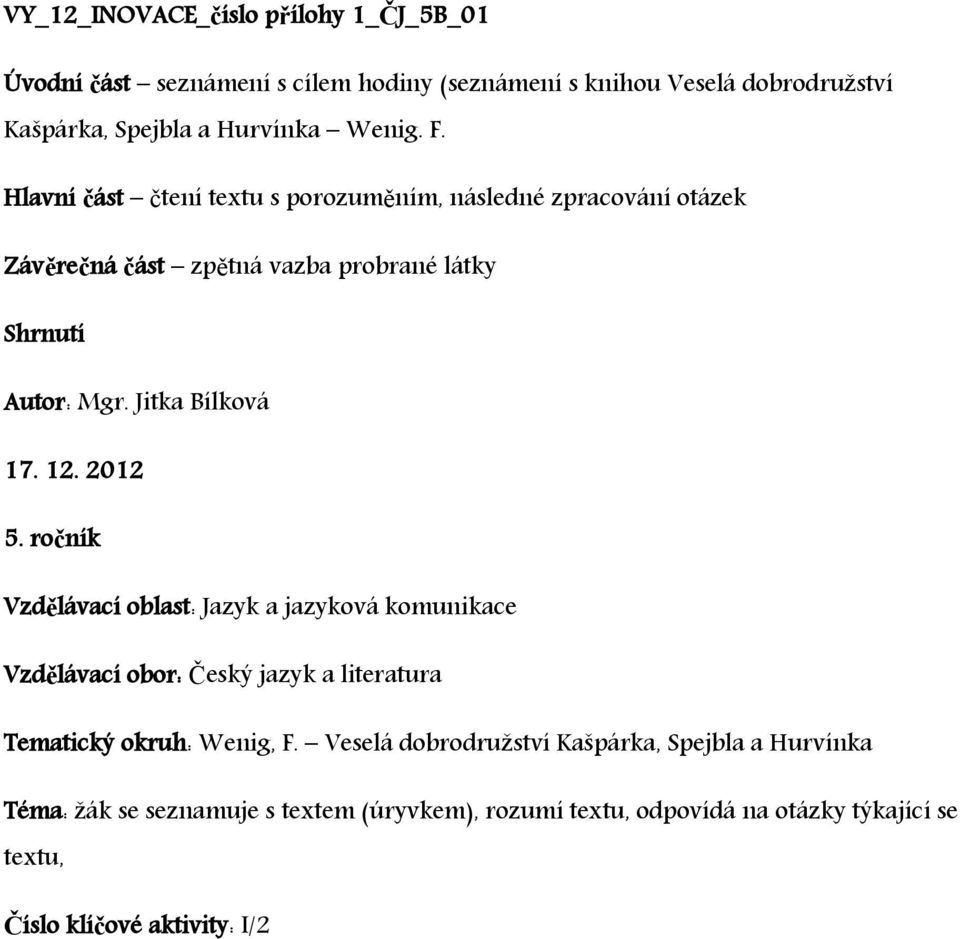 2012 5. ročník Vzdělávací oblast: Jazyk a jazyková komunikace Vzdělávací obor: Český jazyk a literatura Tematický okruh: Wenig, F.