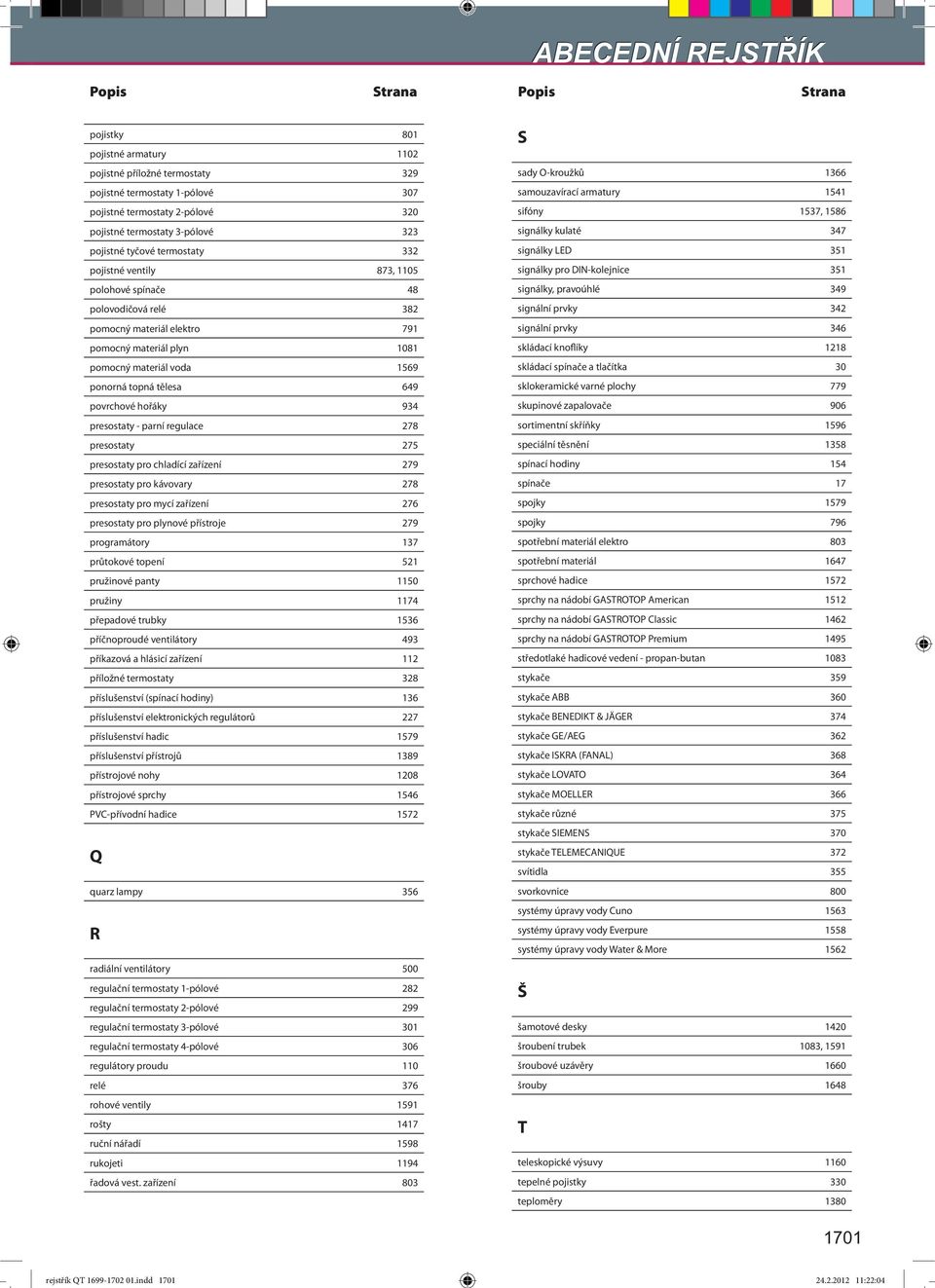 ponorná topná tělesa 649 povrchové hořáky 934 presostaty - parní regulace 278 presostaty 275 presostaty pro chladící zařízení 279 presostaty pro kávovary 278 presostaty pro mycí zařízení 276