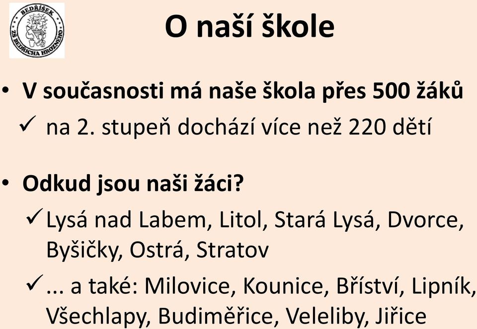 Lysá nad Labem, Litol, Stará Lysá, Dvorce, Byšičky, Ostrá, Stratov.