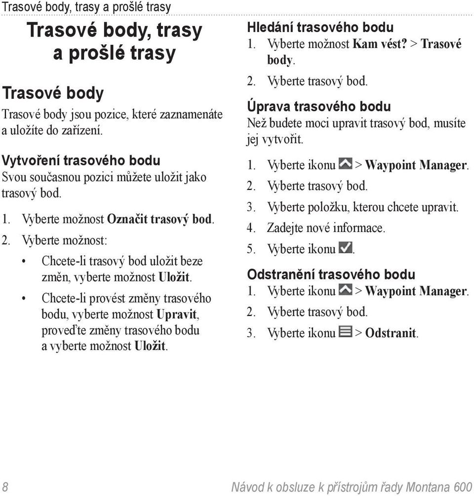 Vyberte možnost: Chcete-li trasový bod uložit beze změn, vyberte možnost Uložit.