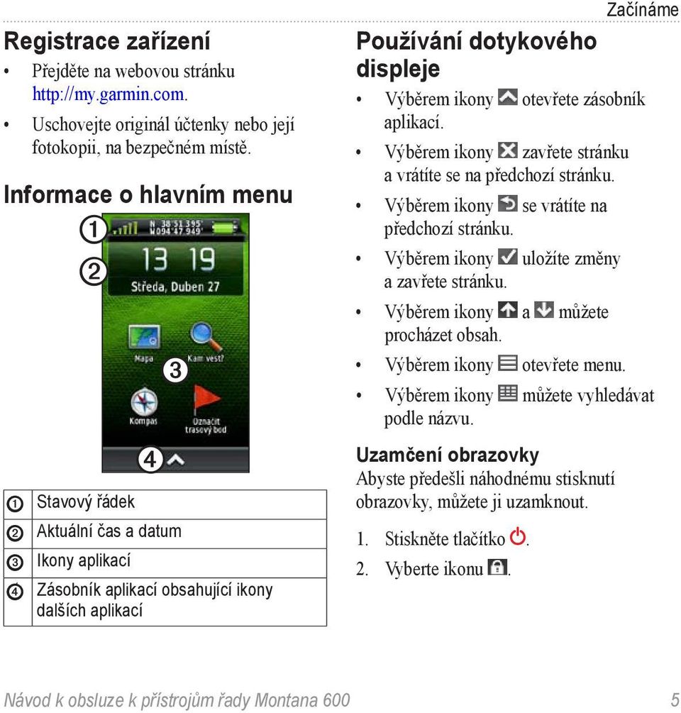 otevřete zásobník aplikací. Výběrem ikony zavřete stránku a vrátíte se na předchozí stránku. Výběrem ikony se vrátíte na předchozí stránku. Výběrem ikony uložíte změny a zavřete stránku.