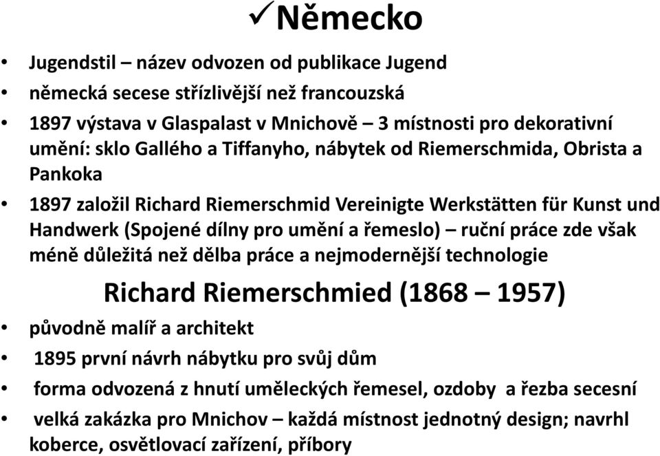 řemeslo) ruční práce zde však méně důležitánež dělba práce a nejmodernější technologie Richard Riemerschmied (1868 1957) původně malíř a architekt 1895 první návrh nábytku