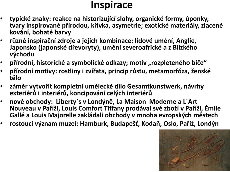 motivy: rostliny i zvířata, princip růstu, metamorfóza, ženské tělo záměr vytvořit kompletní umělecké dílo Gesamtkunstwerk, návrhy exteriérů i interiérů, koncipování celých interiérů nové obchody: