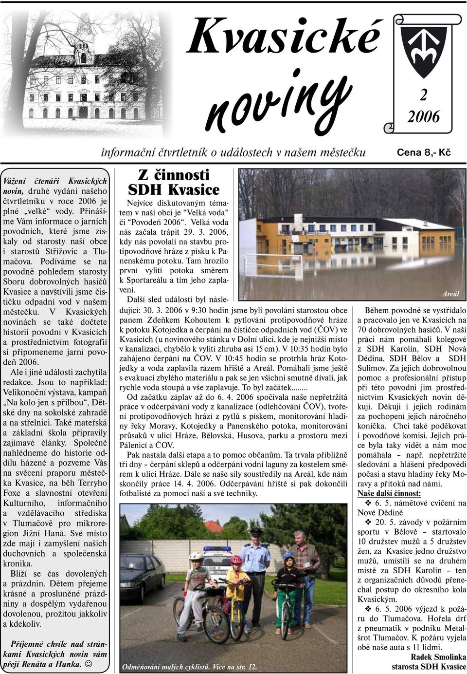 Podíváme se na povodně pohledem starosty Sboru dobrovolných hasičů Kvasice a navštívili jsme čističku odpadní vod v našem městečku.
