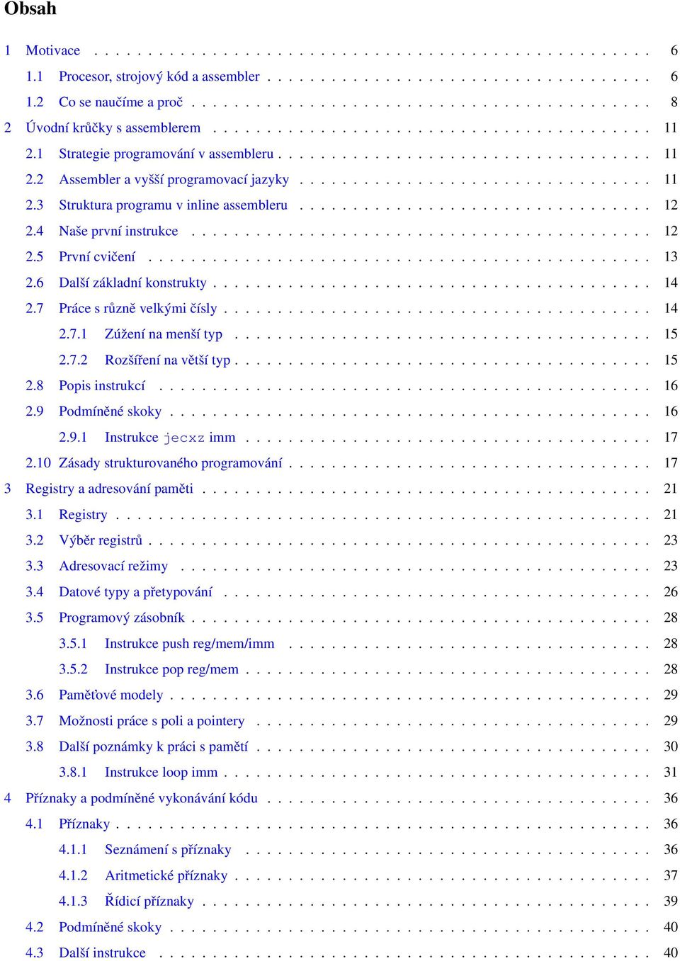 ................................ 11 2.3 Struktura programu v inline assembleru................................. 12 2.4 Naše první instrukce........................................... 12 2.5 První cvičení.