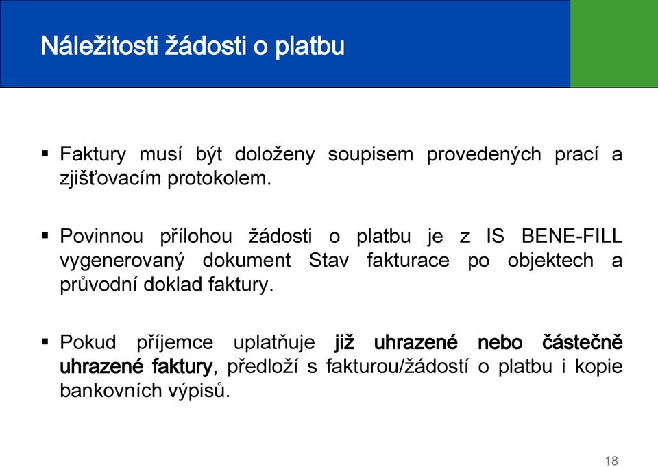 Povinnou přílohou žádosti o platbu je z IS BENE-FILL vygenerovaný dokument Stav fakturace po