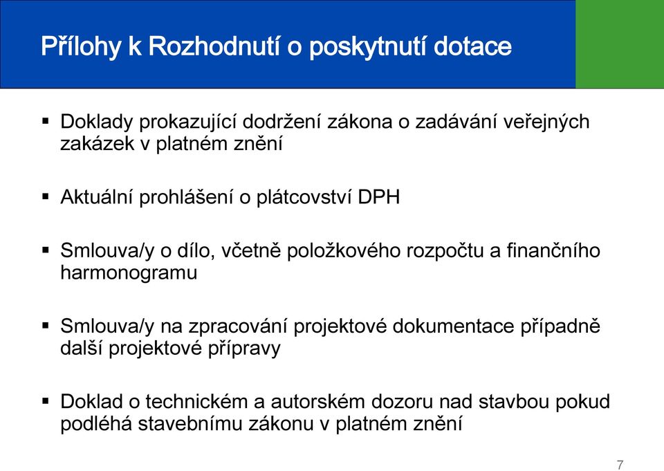 rozpočtu a finančního harmonogramu Smlouva/y na zpracování projektové dokumentace případně další