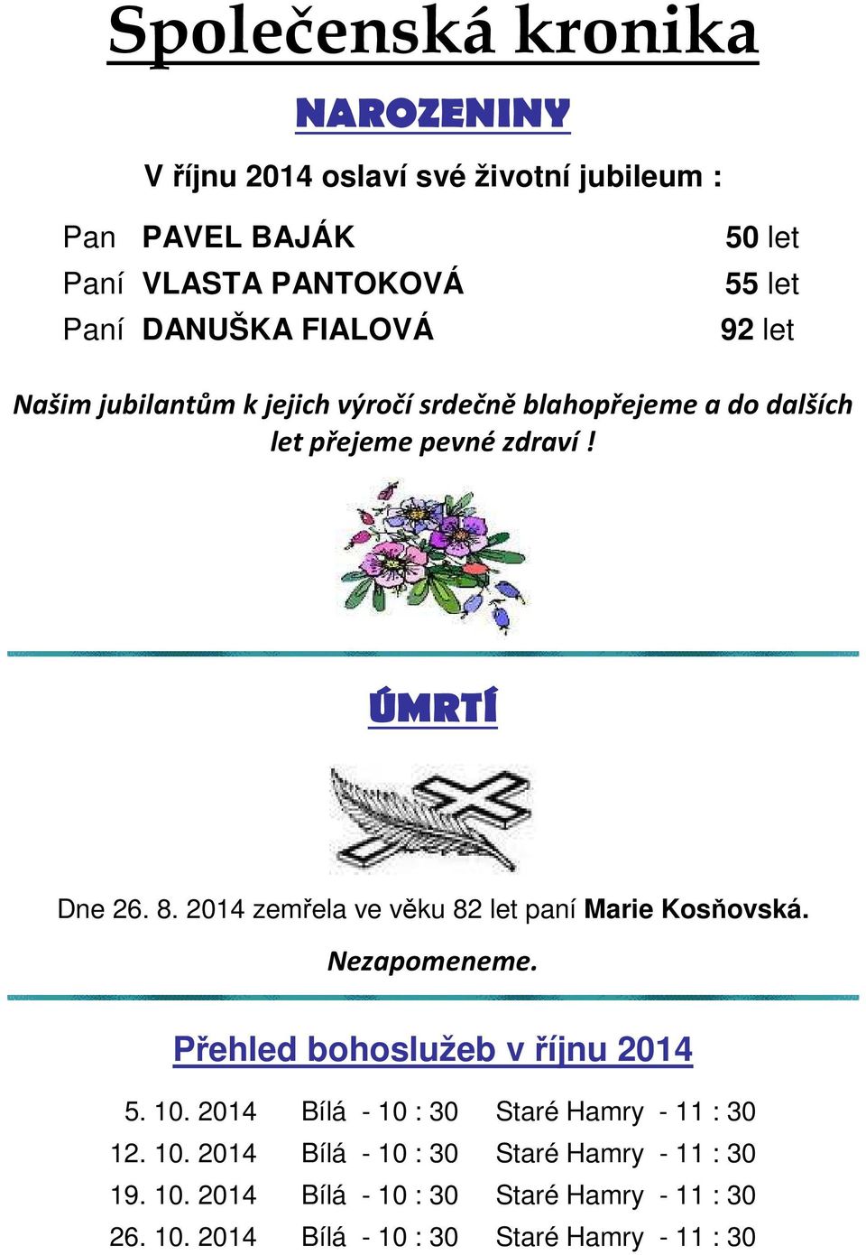 2014 zemřela ve věku 82 let paní Marie Kosňovská. Nezapomeneme. Přehled bohoslužeb v říjnu 2014 5. 10.