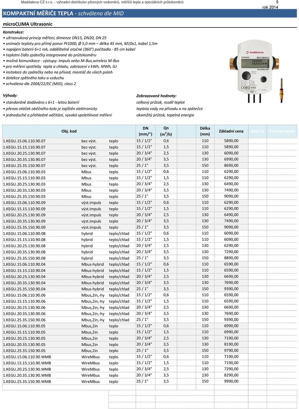 snímače teploty pro přímý ponor Pt1000, Ø 5,0 mm délka 45 mm, M10x1, kabel 1,5m napájení baterií 6+1 rok, oddělitelné otočné (360 ) počítadlo - 85 cm kabel teplotní čidlo zpátečky integrované do