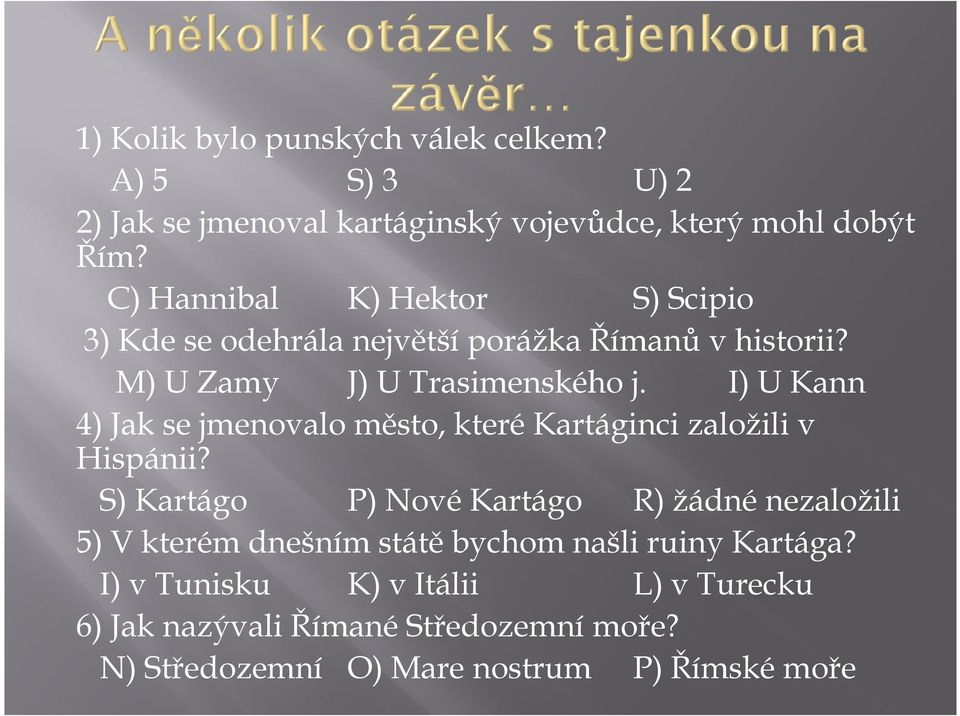 I) U Kann 4) Jak se jmenovalo město, které Kartáginci založili v Hispánii?