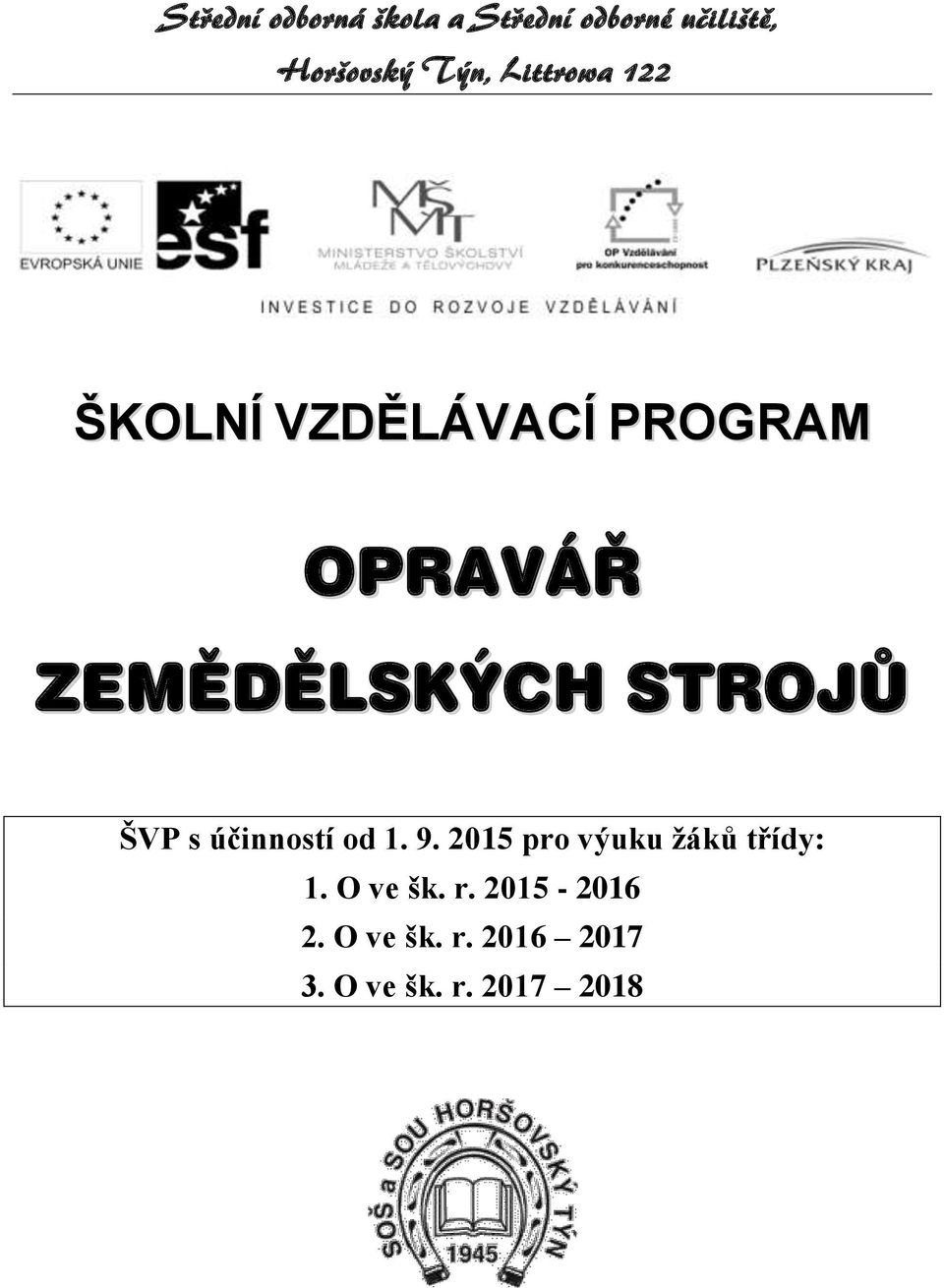 STROJŮ ŠVP s účinností od 1. 9. 2015 pro výuku žáků třídy: 1.