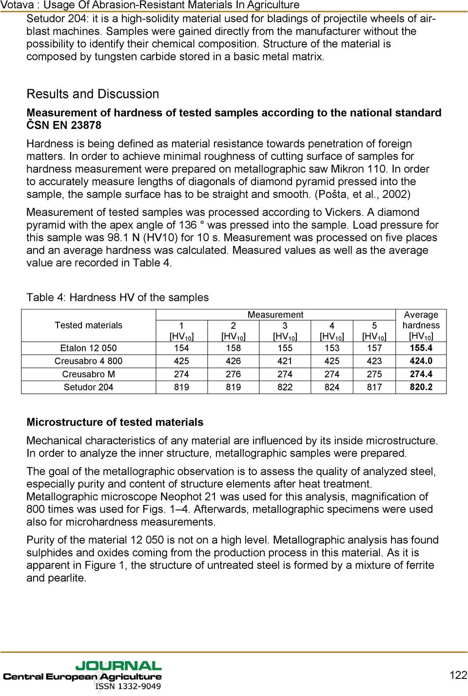 Structure of the material is composed by tungsten carbide stored in a basic metal matrix.