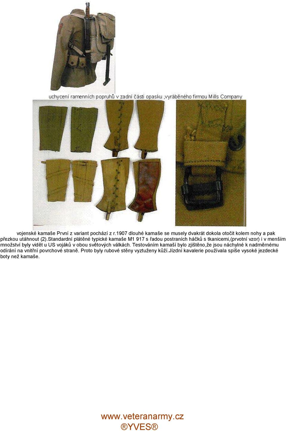 Standardní plátěné typické kamaše M1 917 s řadou postraních háčků s tkanicemi,(prvotní vzor) i v menším množství byly vidět