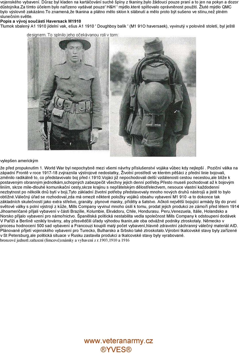 Popis a vývoj součástí Haversack M1910 Tlumok sbalený A1 1910 jídelní vak, ešus A1 1910 ' Doughboy balík ' (M1 91O haversaek), vyvinutý v polovině století, byl ještě vylepšen americkým že před