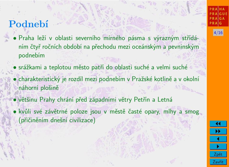 je rozdíl mezi podnebím v Pražské kotlině a v okolní náhorní plošině většinu Prahy chrání před západními větry