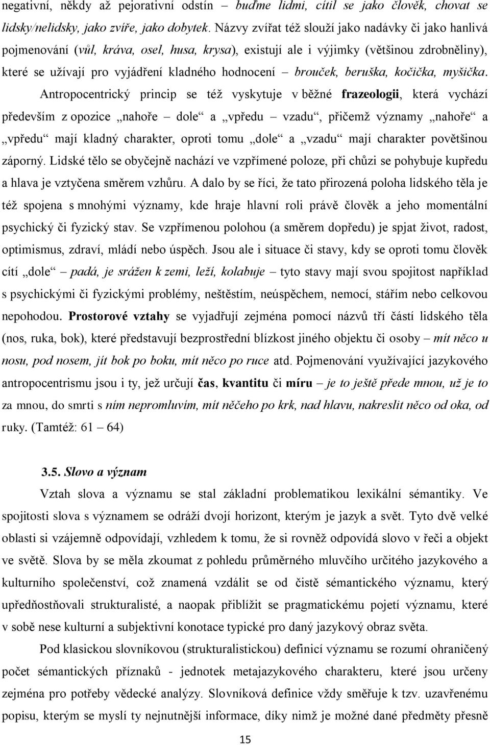 brouček, beruška, kočička, myšička.