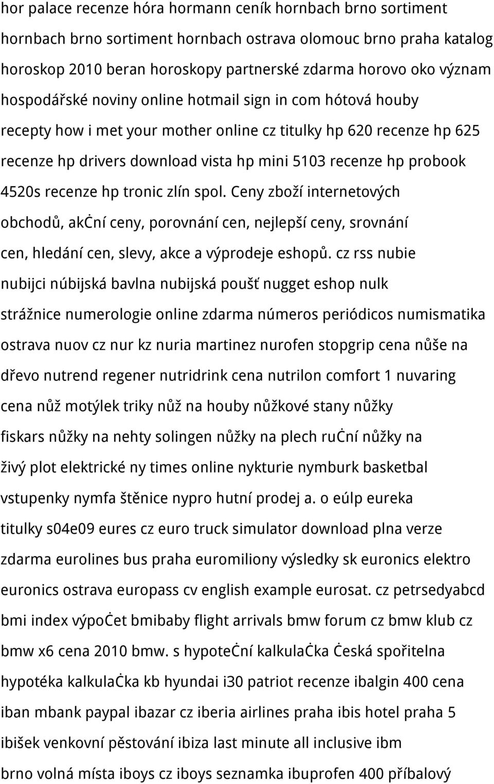 4520s recenze hp tronic zlín spol. Ceny zboží internetových obchodů, akční ceny, porovnání cen, nejlepší ceny, srovnání cen, hledání cen, slevy, akce a výprodeje eshopů.
