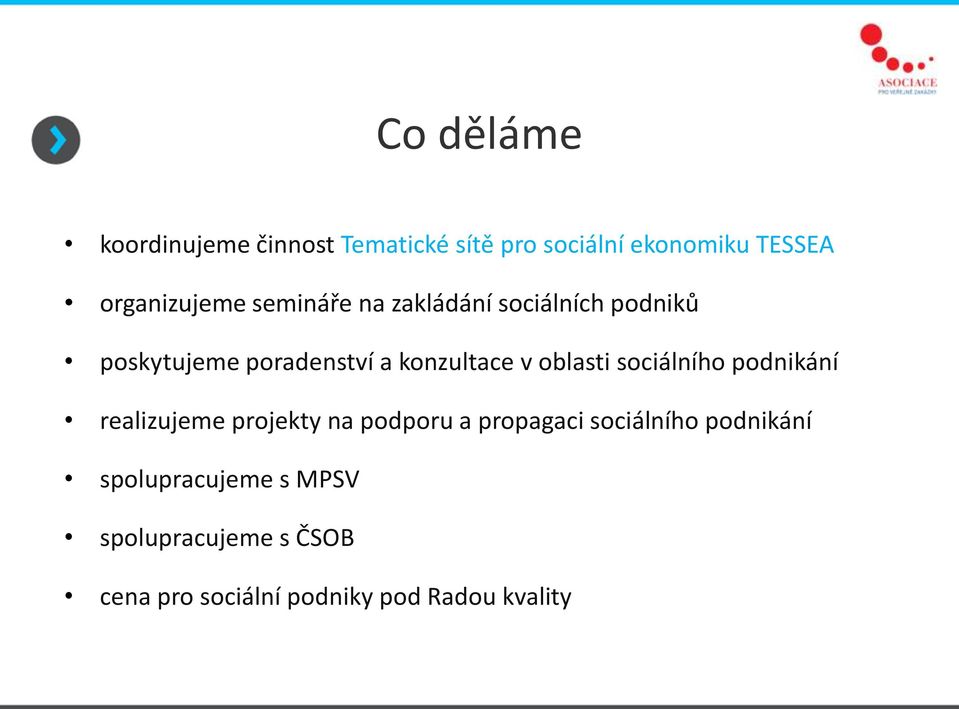 konzultace v oblasti sociálního podnikání realizujeme projekty na podporu a propagaci