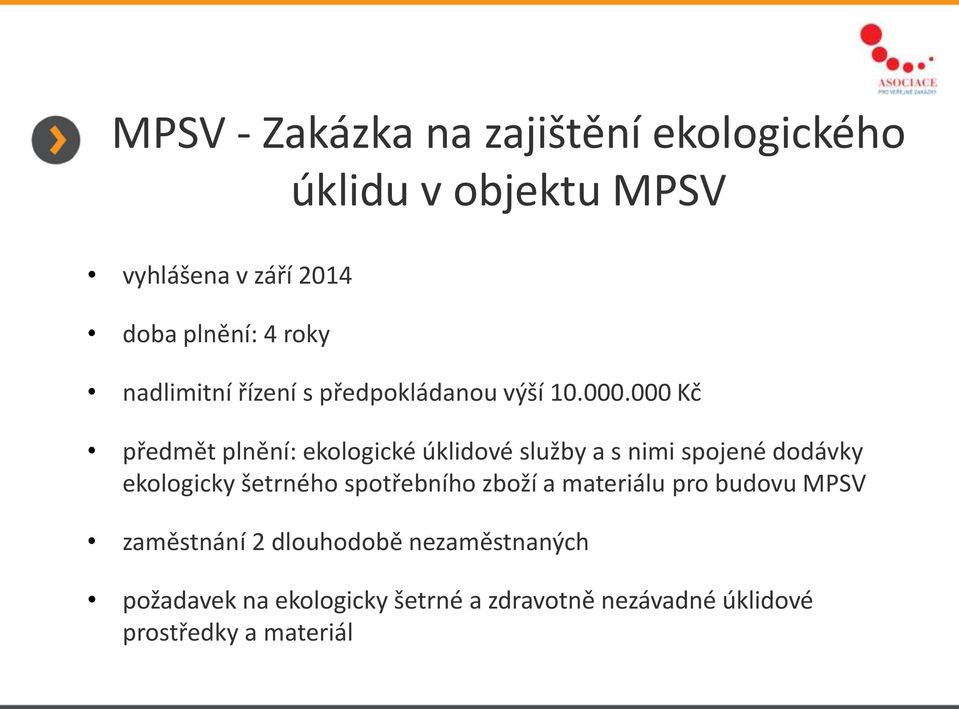 000 Kč předmět plnění: ekologické úklidové služby a s nimi spojené dodávky ekologicky šetrného