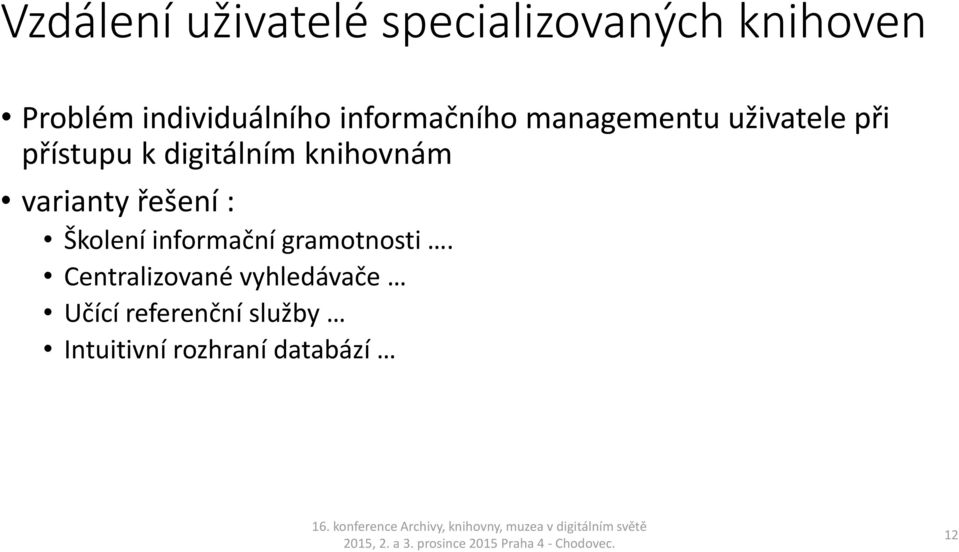 knihovnám varianty řešení : Školení informační gramotnosti.