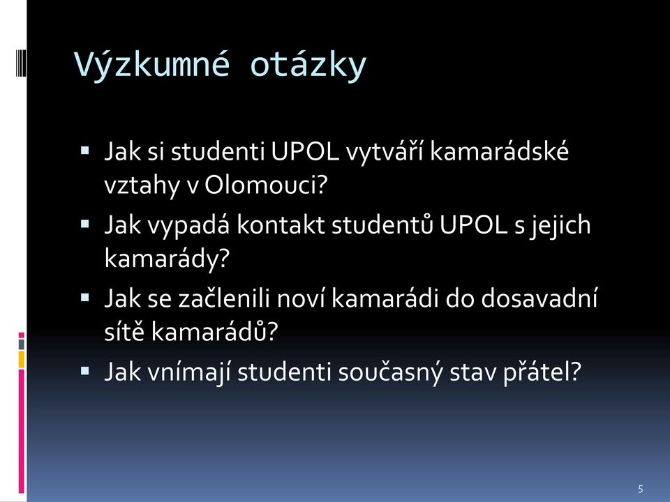 Jak vypadá kontakt studentů UPOL s jejich kamarády?