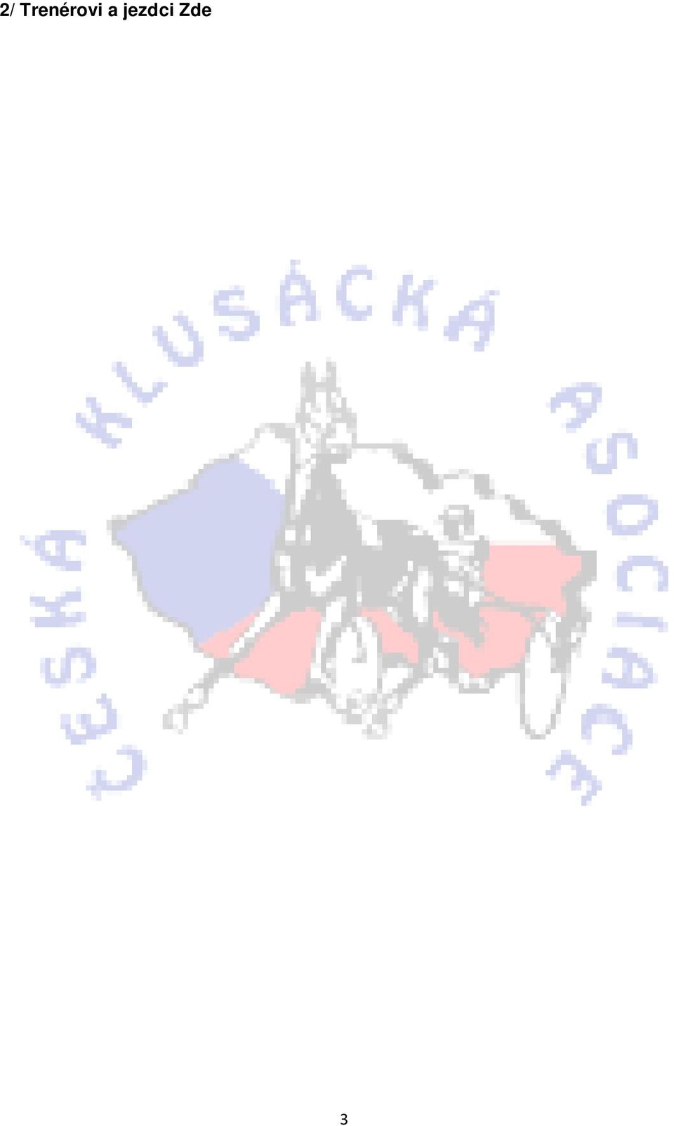 3/ Trenérovi Zdeňkovi Škobisovi se za nevhodné vystupování na dráze a nevhodné vystupování v návaznosti na klusácký sport a poškození pověsti klusáckého sportu uděluje sankce odnětí trenérské licence
